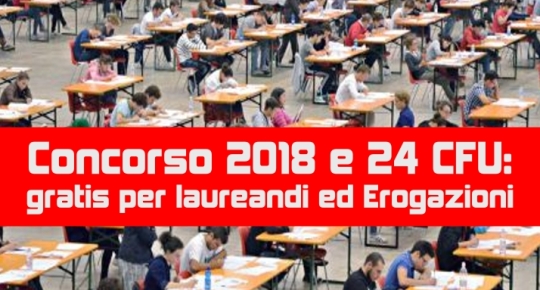 Concorso 2018 e 24 CFU: gratis per laureandi ed Erogazioni solo da Università