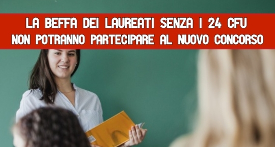 i laureati senza i 24 Cfu Non potranno partecipare al nuovo concorso