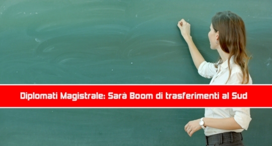 Diplomati Magistrale: Sarà Boom di trasferimenti al Sud 