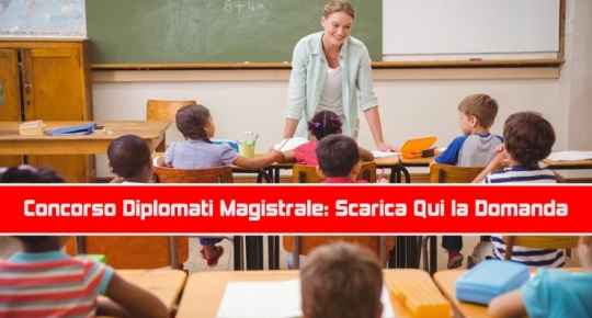 Concorso Diplomati Magistrale: Scarica Qui la Domanda