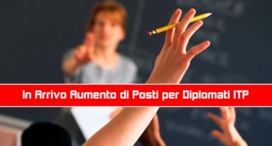 In Arrivo Aumento di Posti per Diplomati ITP