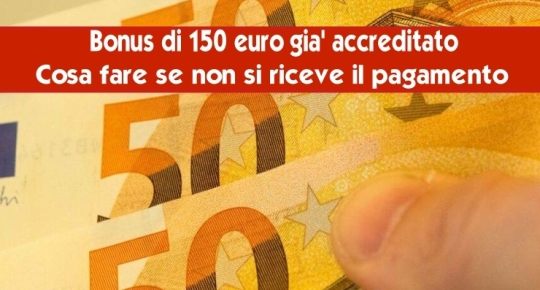 Bonus di 150 euro già accreditato Cosa fare se non si riceve