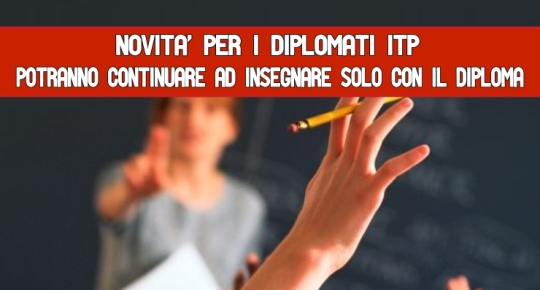 Novità per i diplomati Itp Potranno continuare ad insegnare