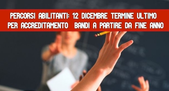 Percorsi abilitanti: 12 dicembre termine ultimo per Accreditamento