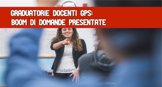 raduatorie docenti Gps: Boom di domande presentate