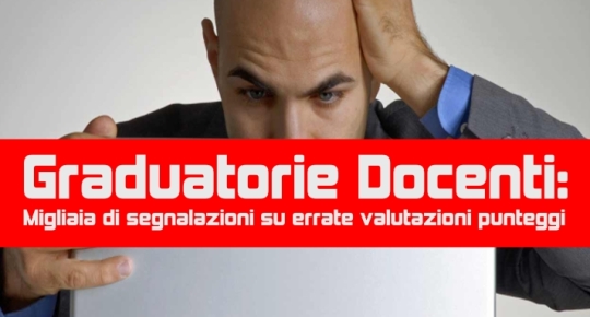 Graduatorie Docenti:  Migliaia di segnalazioni su errate valutazioni punteggi