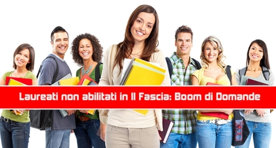 Laureati non abilitati in II Fascia: Boom di Domande