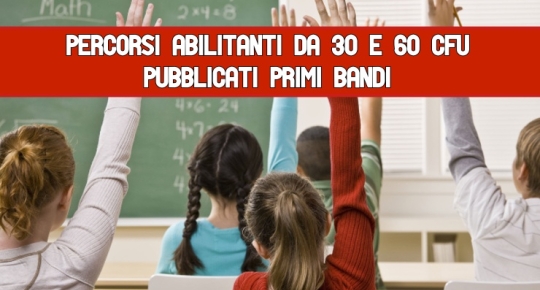 Percorsi abilitanti da 30 e 60 Cfu Pubblicati primi Bandi