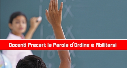 Docenti Precari: la Parola d’Ordine è Abilitarsi.