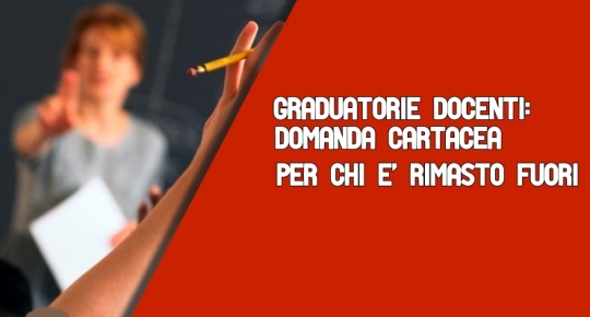 Graduatorie Docenti: domanda cartacea per chi è rimasto fuori