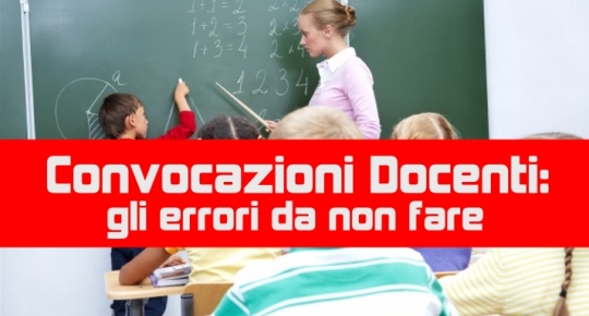 Convocazioni Docenti: gli errori da non fare