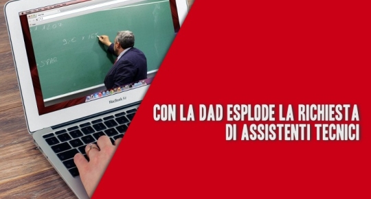 Con la DAD esplode la Richiesta di Assistenti tecnici