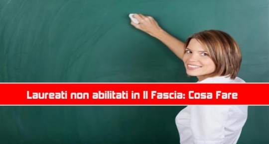 Laureati non abilitati in II Fascia