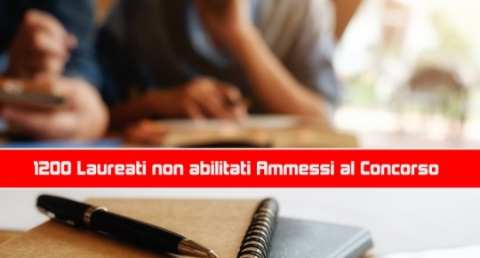 1200 Laureati non abilitati Ammessi al Concorso