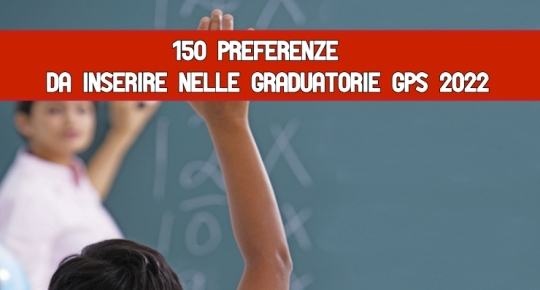 150 preferenze da inserire nelle graduatorie GPS 2022