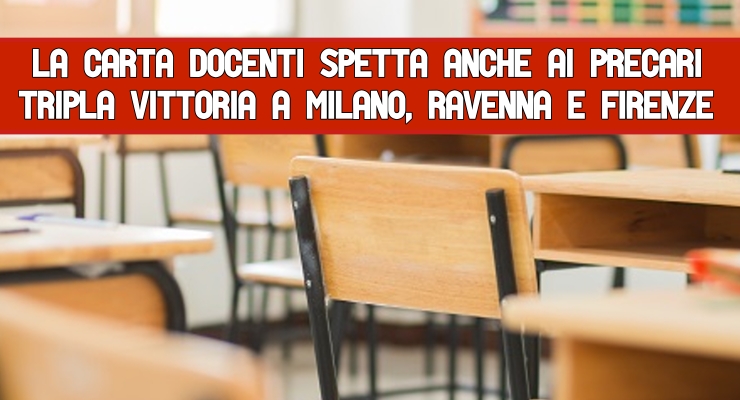 La Carta docenti spetta anche ai precari Tripla Vittoria a Milano, Ravenna e Firenze