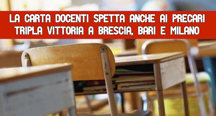 La Carta docenti spetta anche ai precari Tripla Vittoria a Brescia, Bari e Milano