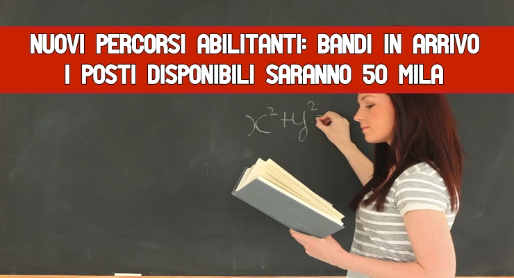 Nuovi percorsi Abilitanti: Bandi in Arrivo