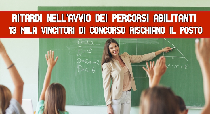 Ritardi nell’avvio dei percorsi abilitanti 13 mila vincitori di concorso rischiano il posto