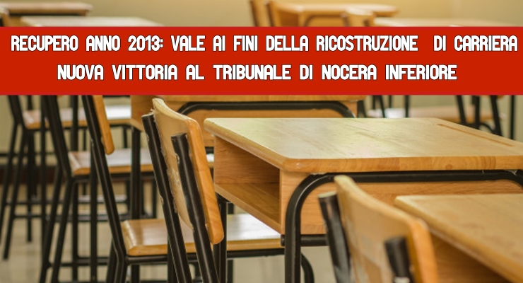 Recupero Anno 2013: Vale ai fini della Ricostruzione di carriera Nuova Vittoria al Tribunale di Nocera Inferiore