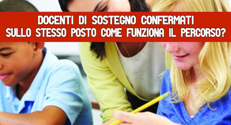 Docenti di sostegno Confermati sullo stesso posto Come funziona il percorso?