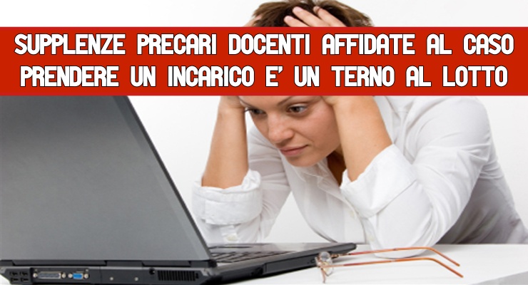 Supplenze precari docenti affidate al Caso Prendere un incarico è un terno al lotto