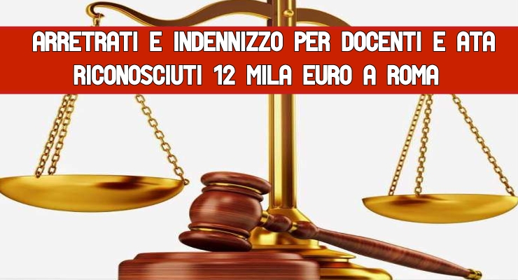 Arretrati e indennizzo per Docenti e Ata Riconosciuti 12 mila euro a Roma