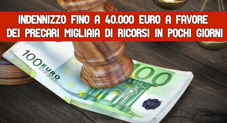 Indennizzo fino a 40.000 euro a Favore dei Precari Migliaia di Ricorsi in Pochi Giorni