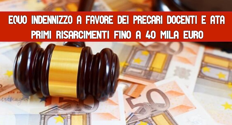 Equo indennizzo a favore dei precari Docenti e Ata Primi risarcimenti fino a 40 mila euro