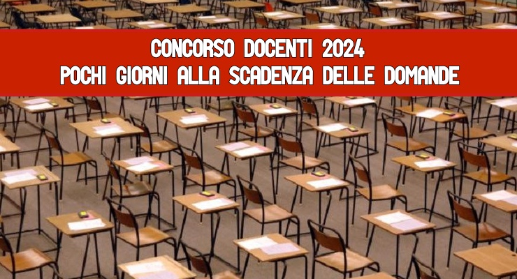 Concorso Docenti 2024 Pochi giorni alla scadenza delle domande