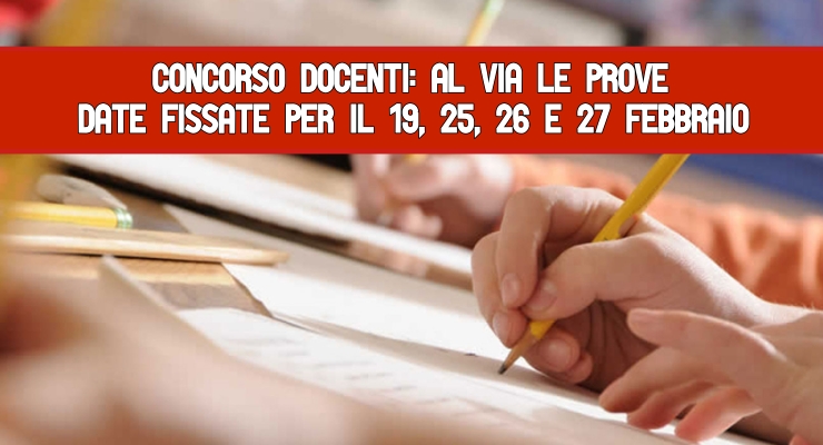 Concorso docenti: al via le prove Date fissate per il 19, 25, 26 e 27 febbraio