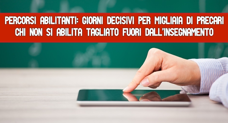 Percorsi abilitanti: giorni decisivi per migliaia di precari Chi non si abilita tagliato fuori dall’insegnamento