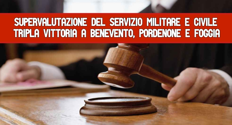 Supervalutazione del Servizio militare e civile Tripla Vittoria a Benevento, Pordenone e Foggia