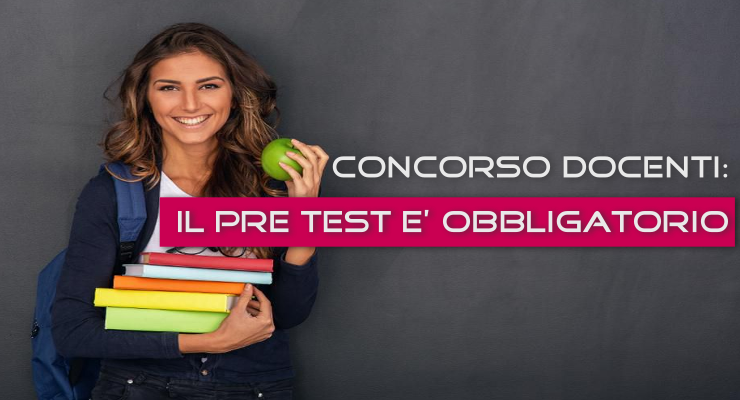 Concorso Docenti: il pre test è Obbligatorio