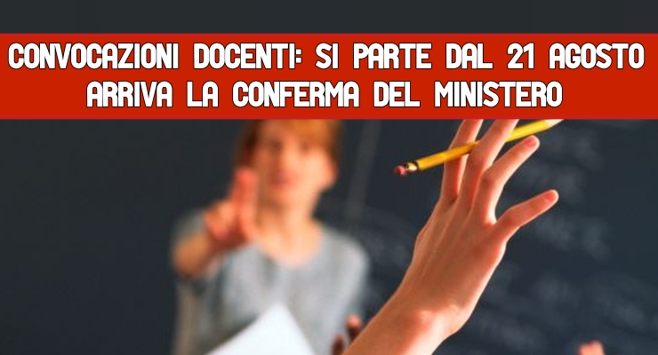 Convocazioni docenti: si parte dal 21 Agosto 