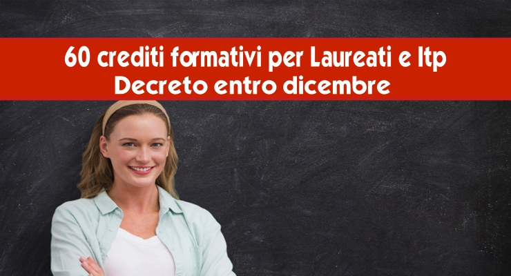 60 crediti formativi per Laureati e Itp Decreto entro dicembre