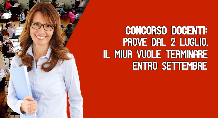 Concorso Docenti: prove dal 2 luglio. 