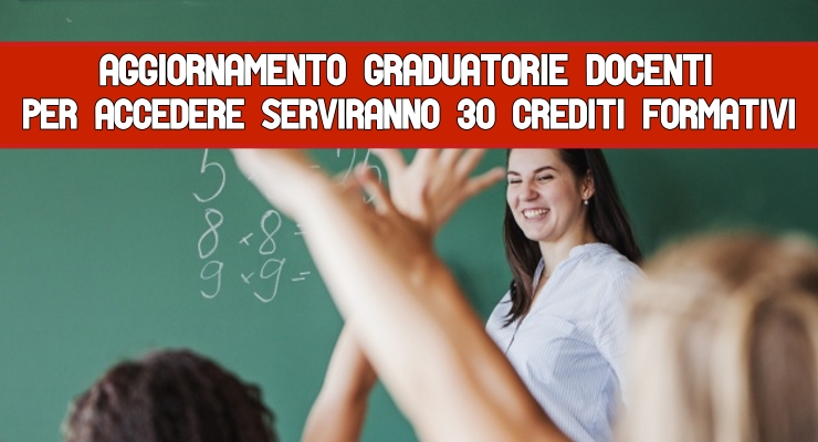 Aggiornamento graduatorie Docenti Per accedere serviranno 30 crediti formativi