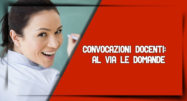 Convocazioni Docenti: al Via le domande 