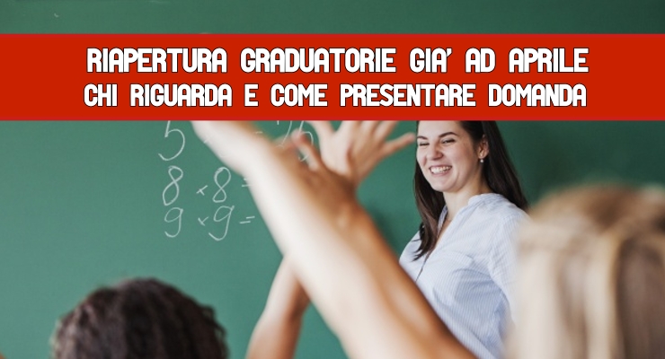 Riapertura Graduatorie già ad aprile Chi riguarda e come presentare domanda